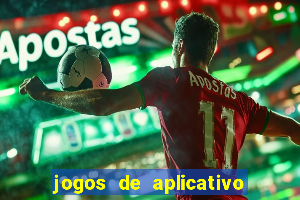 jogos de aplicativo que ganha dinheiro